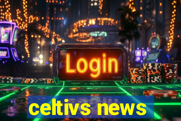 celtivs news